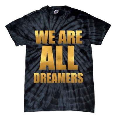 Limited Edition We are All Dreamers Tie-Dye T-Shirt