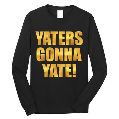 Limited Edition Yaters Gonna Yate! Gold Print Long Sleeve Shirt