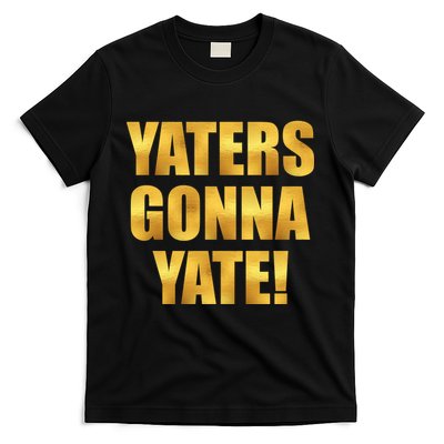 Limited Edition Yaters Gonna Yate! Gold Print T-Shirt