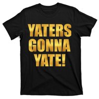 Limited Edition Yaters Gonna Yate! Gold Print T-Shirt