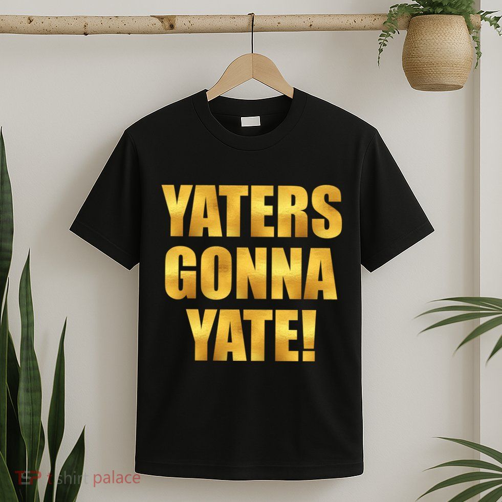 Limited Edition Yaters Gonna Yate! Gold Print T-Shirt