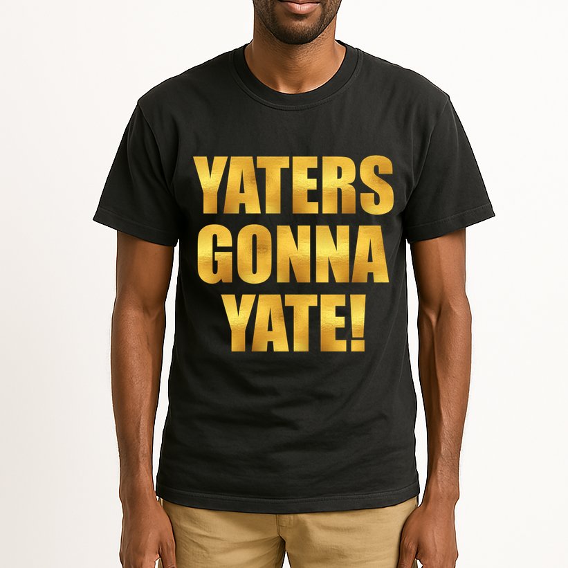 Limited Edition Yaters Gonna Yate! Gold Print Tall T-Shirt