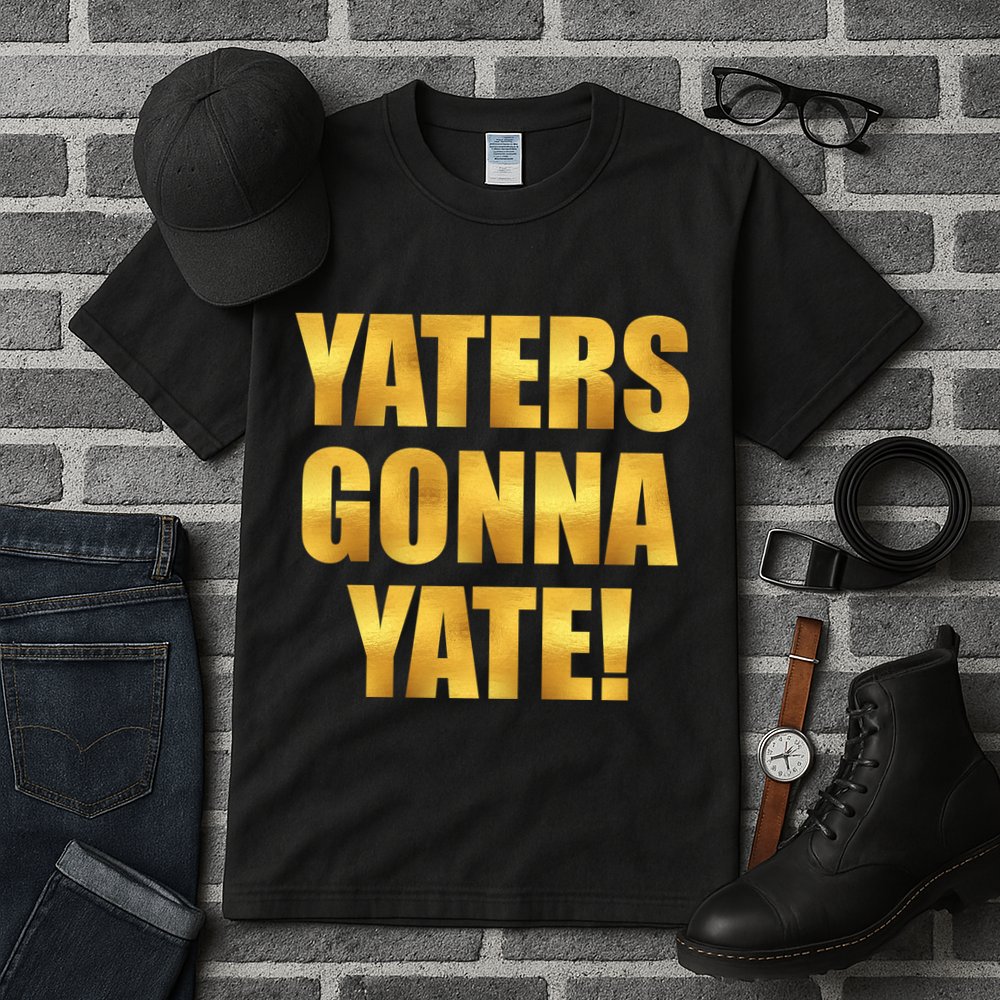 Limited Edition Yaters Gonna Yate! Gold Print Tall T-Shirt