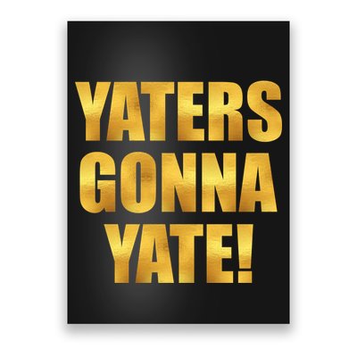 Limited Edition Yaters Gonna Yate! Gold Print Poster