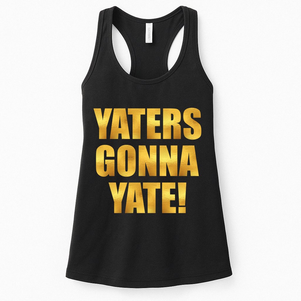 Limited Edition Yaters Gonna Yate! Gold Print Womens Tank Top