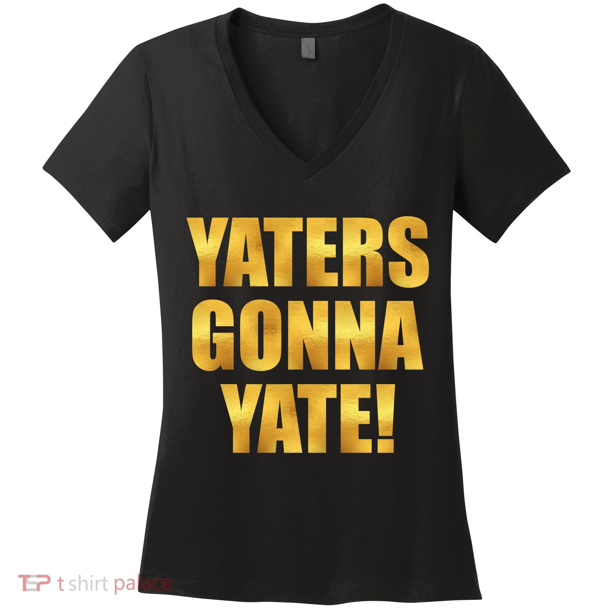Limited Edition Yaters Gonna Yate! Gold Print Women's V-Neck T-Shirt