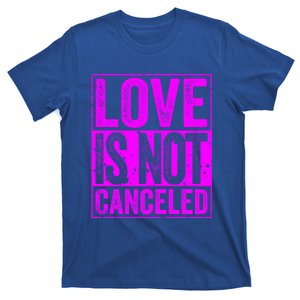 Love Is Not Canceled Cute Gift Funny Dating Gift T-Shirt