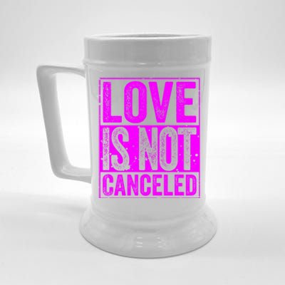 Love Is Not Canceled Cute Gift Funny Dating Gift Beer Stein