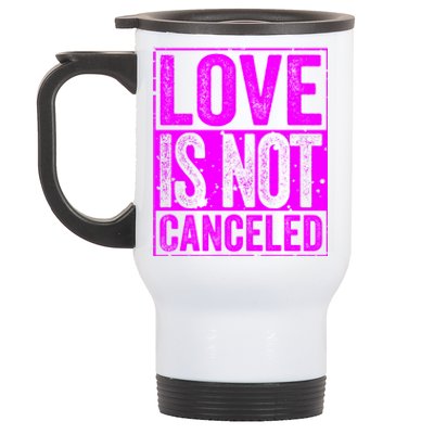 Love Is Not Canceled Cute Gift Funny Dating Gift Stainless Steel Travel Mug