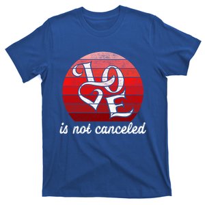 Love Is Not Canceled Gift Funny Dating Gift T-Shirt