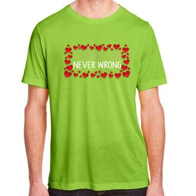 Love Is Never Wrong Motivational Messages Gift Adult ChromaSoft Performance T-Shirt