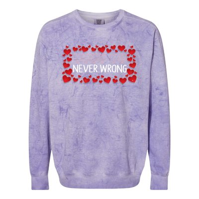 Love Is Never Wrong Motivational Messages Gift Colorblast Crewneck Sweatshirt