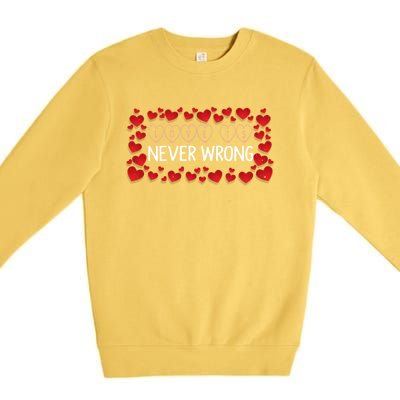 Love Is Never Wrong Motivational Messages Gift Premium Crewneck Sweatshirt