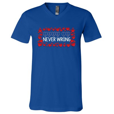 Love Is Never Wrong Motivational Messages Gift V-Neck T-Shirt