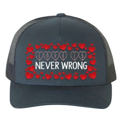 Love Is Never Wrong Motivational Messages Gift Yupoong Adult 5-Panel Trucker Hat