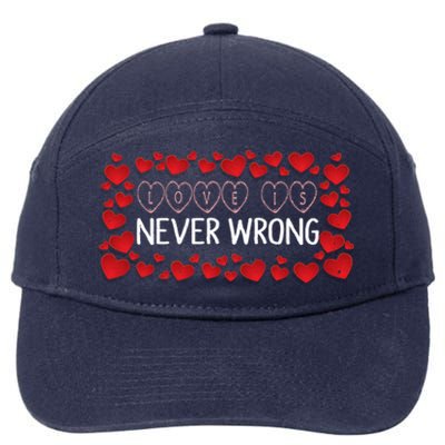 Love Is Never Wrong Motivational Messages Gift 7-Panel Snapback Hat