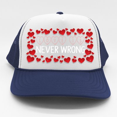 Love Is Never Wrong Motivational Messages Gift Trucker Hat