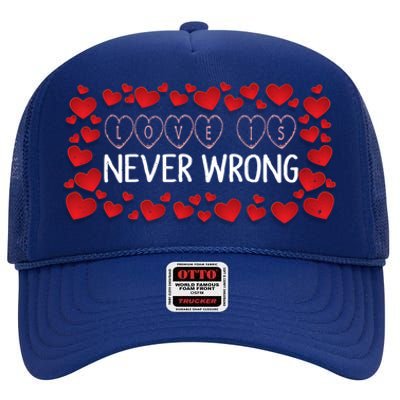 Love Is Never Wrong Motivational Messages Gift High Crown Mesh Back Trucker Hat