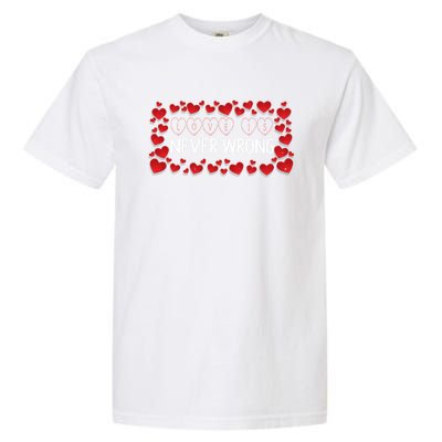 Love Is Never Wrong Motivational Messages Gift Garment-Dyed Heavyweight T-Shirt