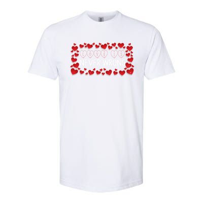 Love Is Never Wrong Motivational Messages Gift Softstyle® CVC T-Shirt