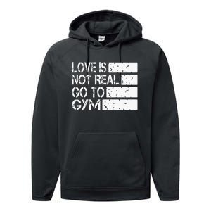 Love Is Not Real Go To Gym Funny Fitness Motivation Performance Fleece Hoodie