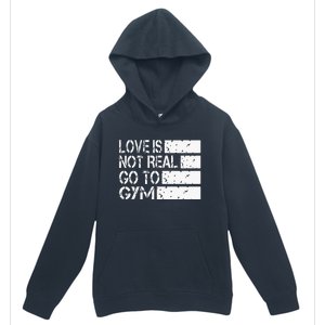 Love Is Not Real Go To Gym Funny Fitness Motivation Urban Pullover Hoodie