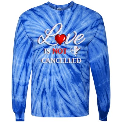 Love Is Not Cancelled Gift Happy Valentines Day Gift Tie-Dye Long Sleeve Shirt