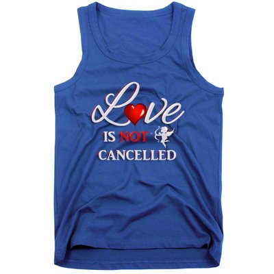 Love Is Not Cancelled Gift Happy Valentines Day Gift Tank Top