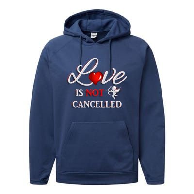 Love Is Not Cancelled Gift Happy Valentines Day Gift Performance Fleece Hoodie