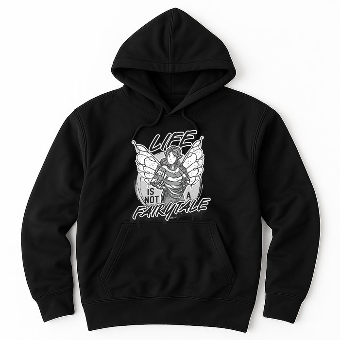Life Is Not A Fairytale Hoodie