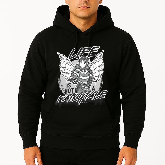 Life Is Not A Fairytale Hoodie