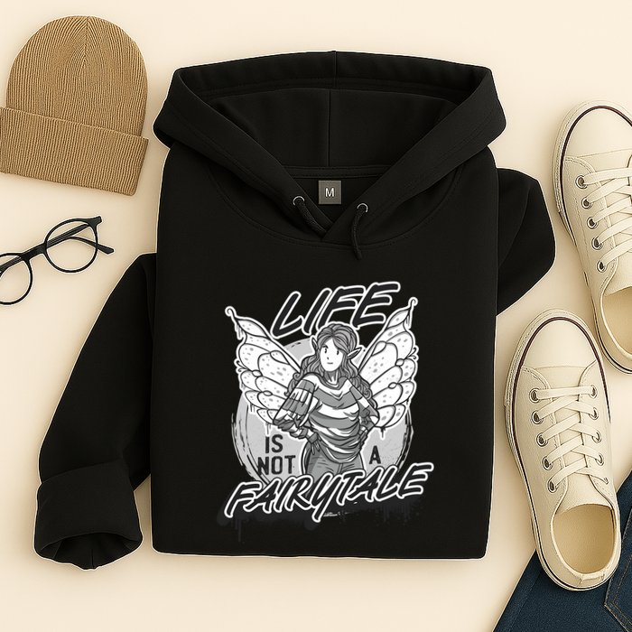 Life Is Not A Fairytale Hoodie