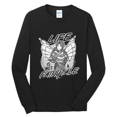 Life Is Not A Fairytale Tall Long Sleeve T-Shirt