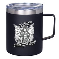 Life Is Not A Fairytale 12oz Stainless Steel Coffee Mug