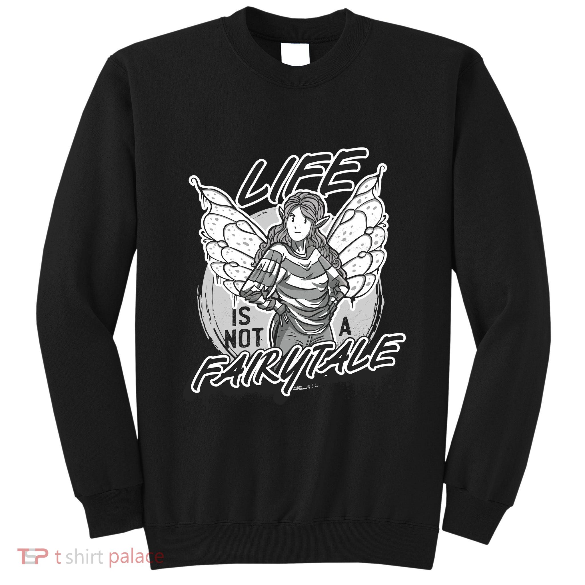 Life Is Not A Fairytale Tall Sweatshirt