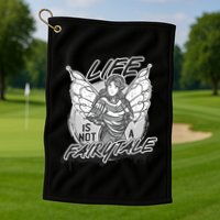 Life Is Not A Fairytale Golf Towel