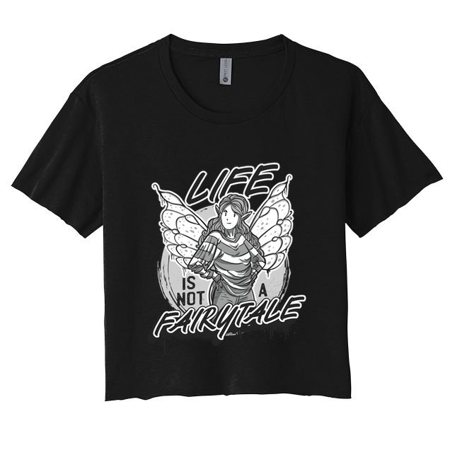 Life Is Not A Fairytale Crop Top