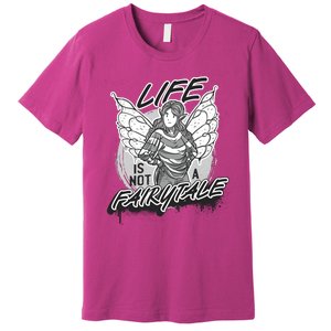 Life Is Not A Fairytale Premium T-Shirt