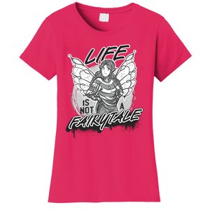 Life Is Not A Fairytale Women's T-Shirt