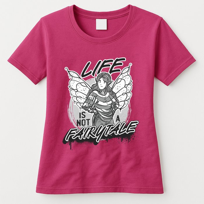 Life Is Not A Fairytale Womens T-Shirt