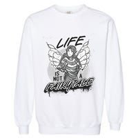 Life Is Not A Fairytale Garment-Dyed Sweatshirt