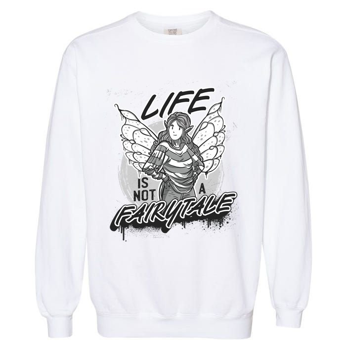 Life Is Not A Fairytale Garment-Dyed Sweatshirt