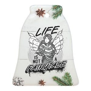 Life Is Not A Fairytale Ceramic Bell Ornament