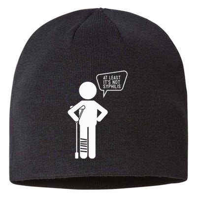 Least Its Not Syphilis Funny Broke Leg Stunt Man Sustainable Beanie