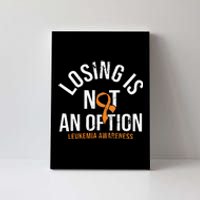 Losing Is Not An Option Leukemia Awareness Orange Ribbon Canvas