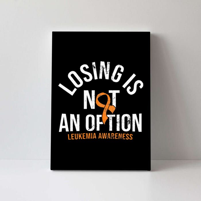 Losing Is Not An Option Leukemia Awareness Orange Ribbon Canvas