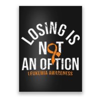 Losing Is Not An Option Leukemia Awareness Orange Ribbon Poster