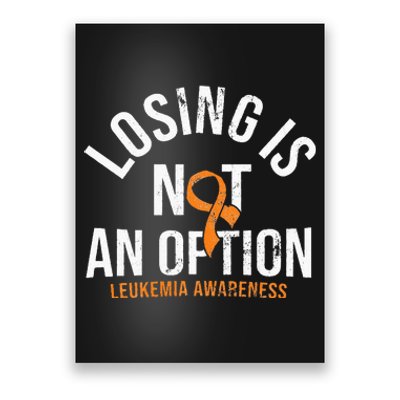 Losing Is Not An Option Leukemia Awareness Orange Ribbon Poster