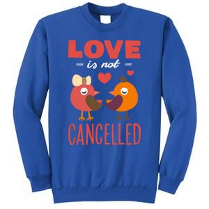 Love Is Not Cancelled Cute Gift Outfit With Love Birds Meaningful Gift Sweatshirt