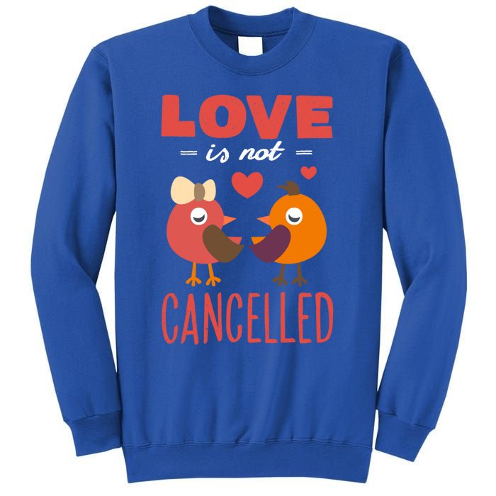 Love Is Not Cancelled Cute Gift Outfit With Love Birds Meaningful Gift Sweatshirt